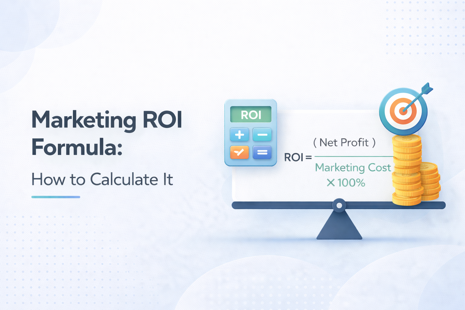 Marketing ROI Formula: How to Calculate It With an Example