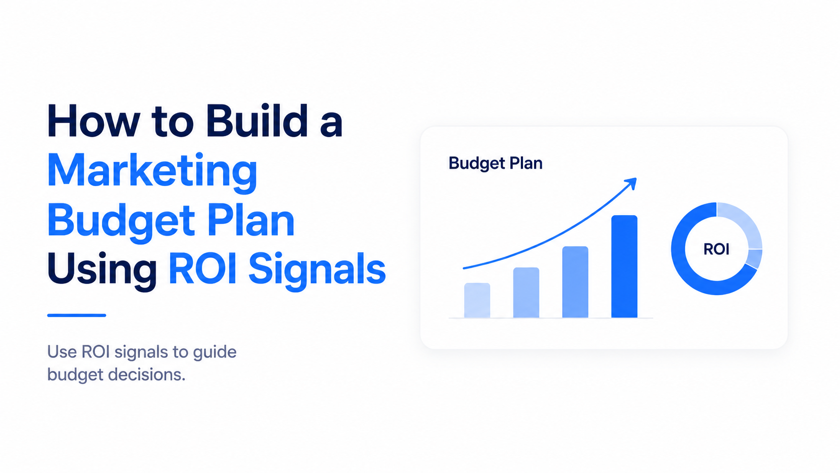 How to Build a Marketing Budget Plan Using ROI Signals